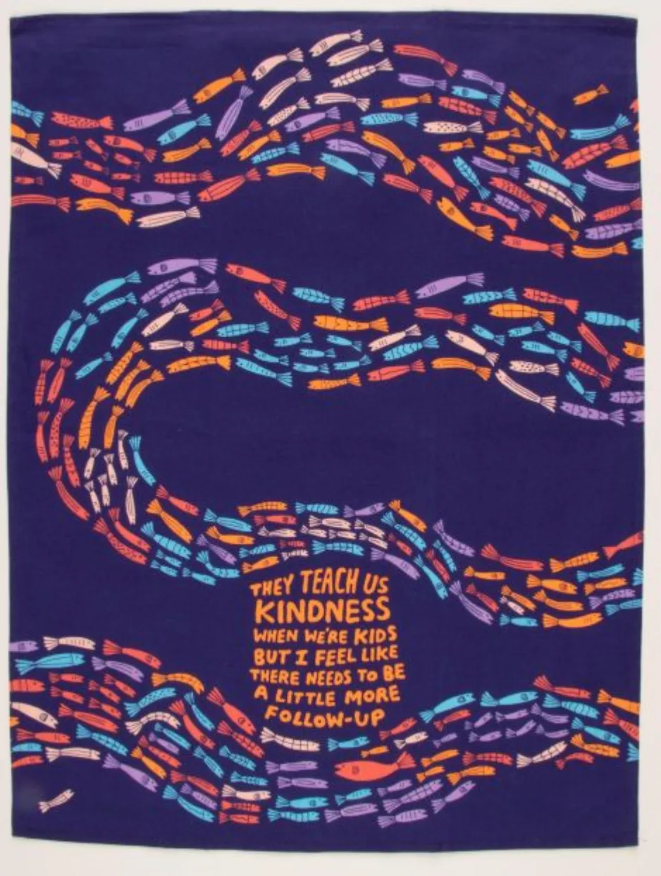 Dish Towels - They Teach Us Kindness